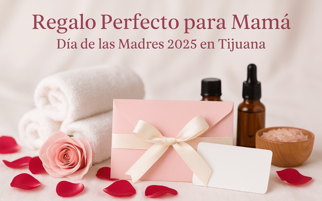 Día de las Madres 2025: 3 Paquetes de Regalo del 9 al 16 de Mayo en Masaje Milagroso Spa en Tijuana.